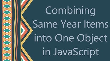 Combining Same Year Items into One Object in JavaScript