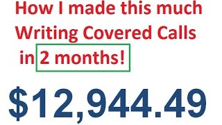 WRITING COVERED CALLS - How I make $12,900 in 2 MONTHS writing covered calls
