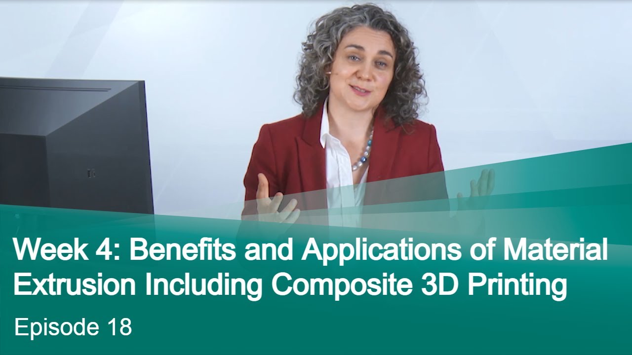 Episode 18 Benefits and Applications of Material Extrusion Including Composite 3D Printing