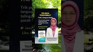 Telinga Tersumbat Trik 1 Jangan Salah - Dr.T.Yohanita.SpTHT    Join Memberships Dr.T.YohanitaSpTHT