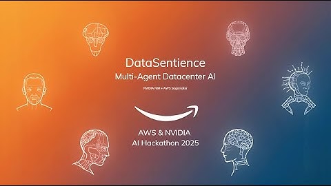 DataSentience: Multi-Agent Datacenter AI | Agentic AI Unleashed: AWS & NVIDIA Hackathon