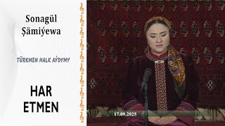 Sonagül Şämiýewa Har Etmen Türkmen Halk Aýdymy