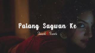 Palang Sagwan Ke - Slowed Reverb | Khesari Lal Yadav