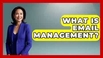 What Is Email Management? - TheEmailToolbox.com