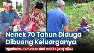 Ngatinem Diturunkan di Pinggir Jalan, Nenek 70 Tahun Ini Diduga Dibuang Keluarganya
