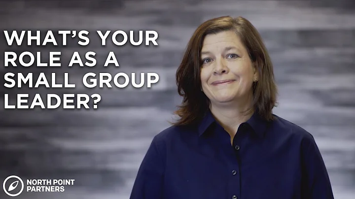 What Is Your Role As A Small Group Leader?
