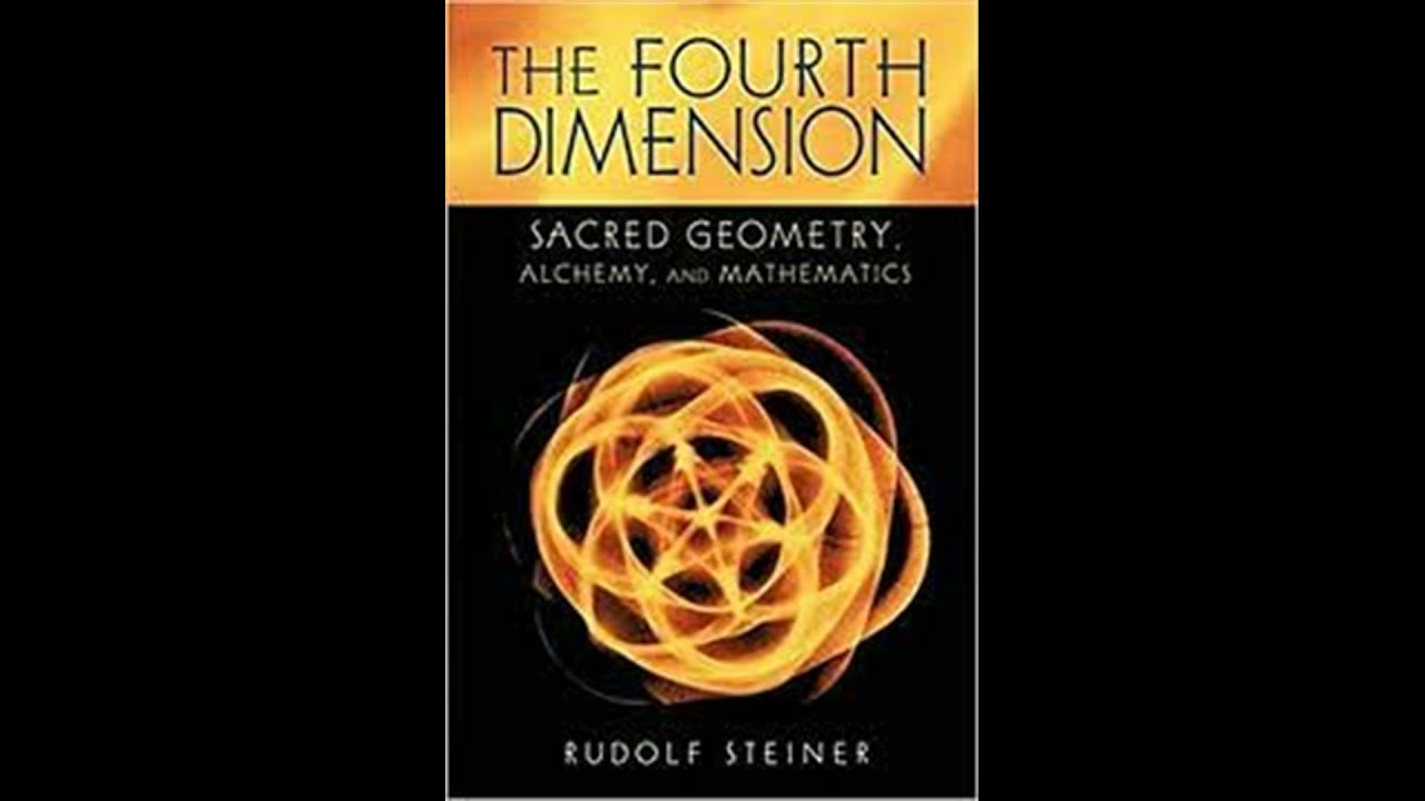 The Fourth Dimension  Sacred Geometry  Alchemy  and Mathematics by Rudolf Steiner