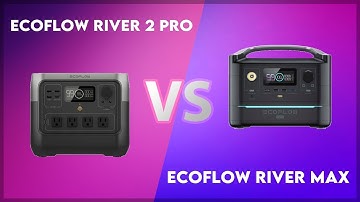 EcoFlow River 2 Pro vs EcoFlow River Max Technical Comparison
