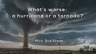 What's worse: a hurricane or a tornado?