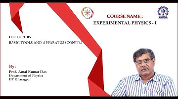 Lecture 05: Basic tools and apparatus (Contd.)