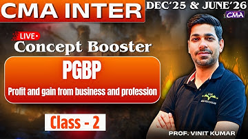 CMA Inter Tax | PGBP Class - 2 | Concept Booster Batch by Prof. Vinit Kumar