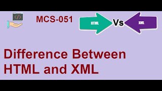 Difference Between HTML and XML || IGNOU MCS-051 JUNE 2020