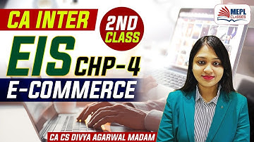 CA Inter EIS - Chapter 4 | E-Commerce 2nd Class | MEPL - CA CS Divya Agarwal