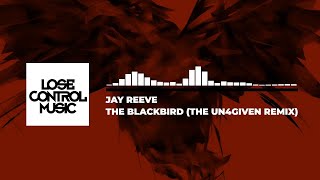 Jay Reeve - The Blackbird (The Un4given Remix) [Official Audio]