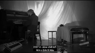 3107 4 - slow-lofi chill | W/n x Erik ft NâuYouTube · W/n