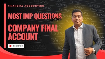 Company Final Accounts L 3 | Final Accounts of Company Explained | BCOM/BAF/BBI/BMS/CA/CMA/CS/OTHERS