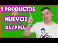 5 PRODUCTOS [Casi...] NUEVOS de APPLE 🚀🍎