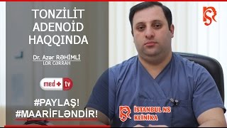 Tonzilit Ve Adenoid Nedir Lor Cerrah Azer Rehimli Istanbul Ns Klinikasi Medplus Tv