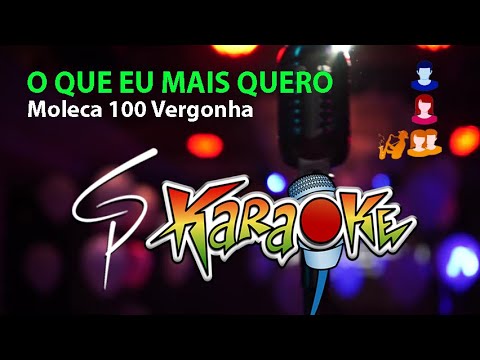 Video thumbnail for Karaokê Moleca 100 Vergonha - O Que Eu Mais Quero