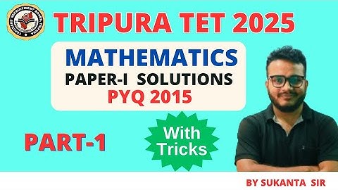 Tripura TET | Previous Year Question Paper Solutions 2015 | Mathematics part 1|  @SUKANTAACADEMY
