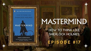 How to Think Like Sherlock Holmes – Unlocking the Power of Mastermind