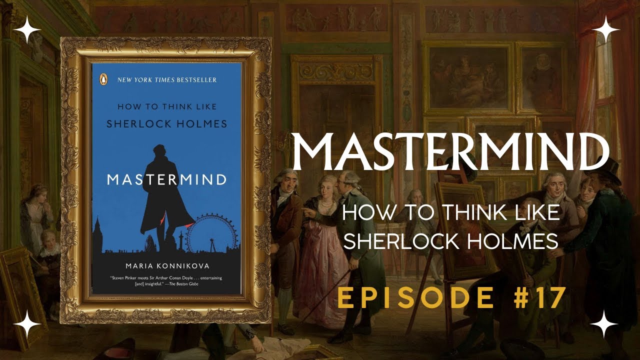 How to Think Like Sherlock Holmes – Unlocking the Power of Mastermind