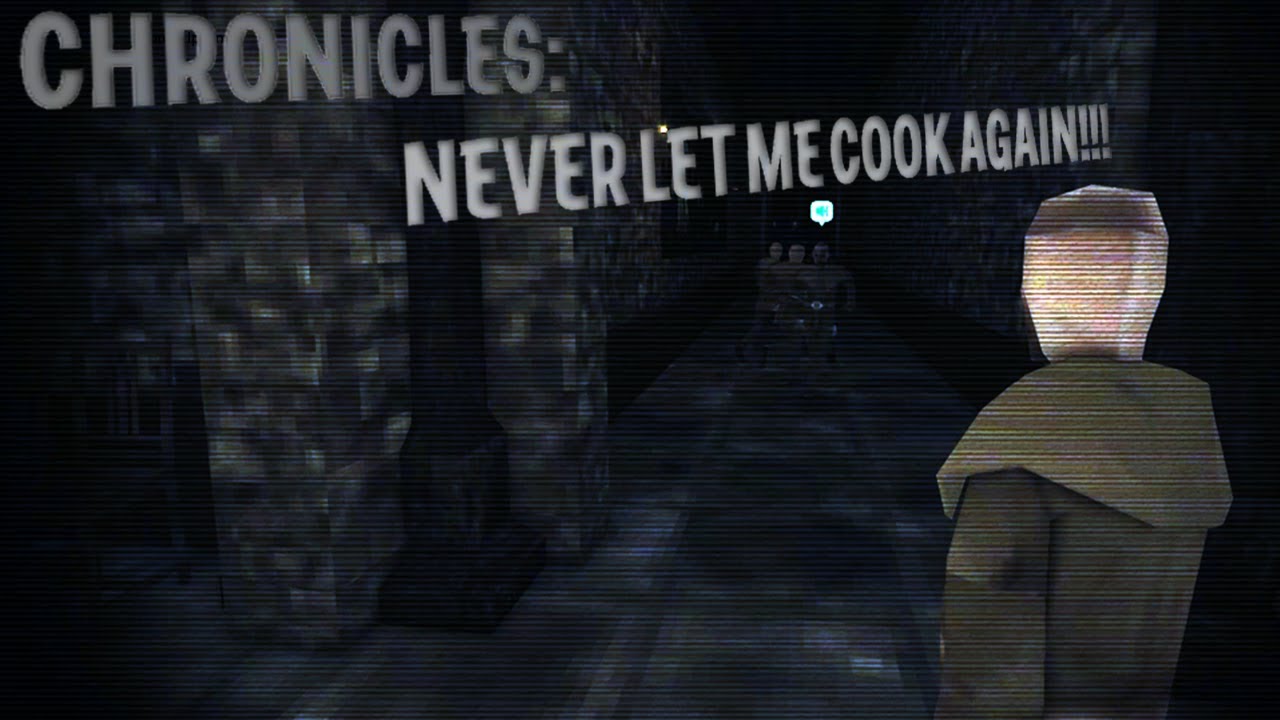 CHRONICLES: NEVER LET ME COOK AGAIN!!!