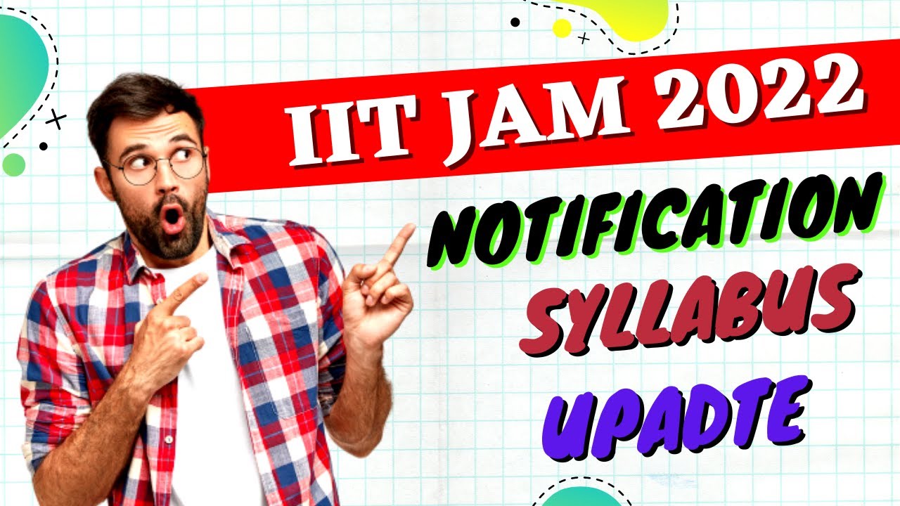IIT JAM 2022 Notification Updated Syllabus  Application Form JAM Chemistry
