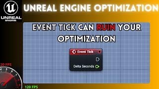 Unreal Engine Optimization: Event Tick Can Ruin Your Game Optimization Profile