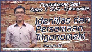 Kelas 11 SMA - Matematika - Identitas dan Persamaan Trigonometri - Bimbel Tridaya Online