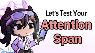 Lets Test Your Attention Span...