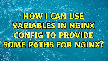 How I can use variables in nginx config to provide some paths for NGINX?