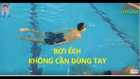 Bơi ếch không cần dùng tay | Lê Vụ Official