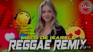 Melo De Isabele π€ LINDO REGGAE REMIX β€οΈ 2025 π