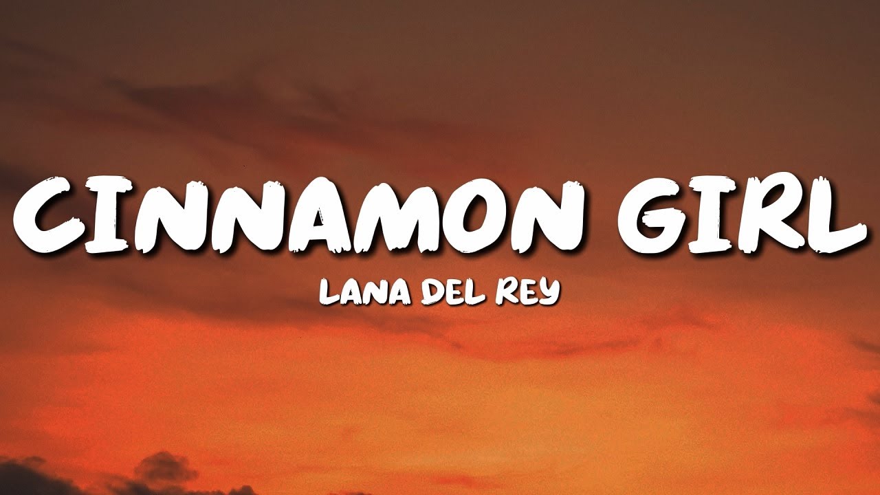 Lana Del Rey - Cinnamon Girl (Lyrics)
