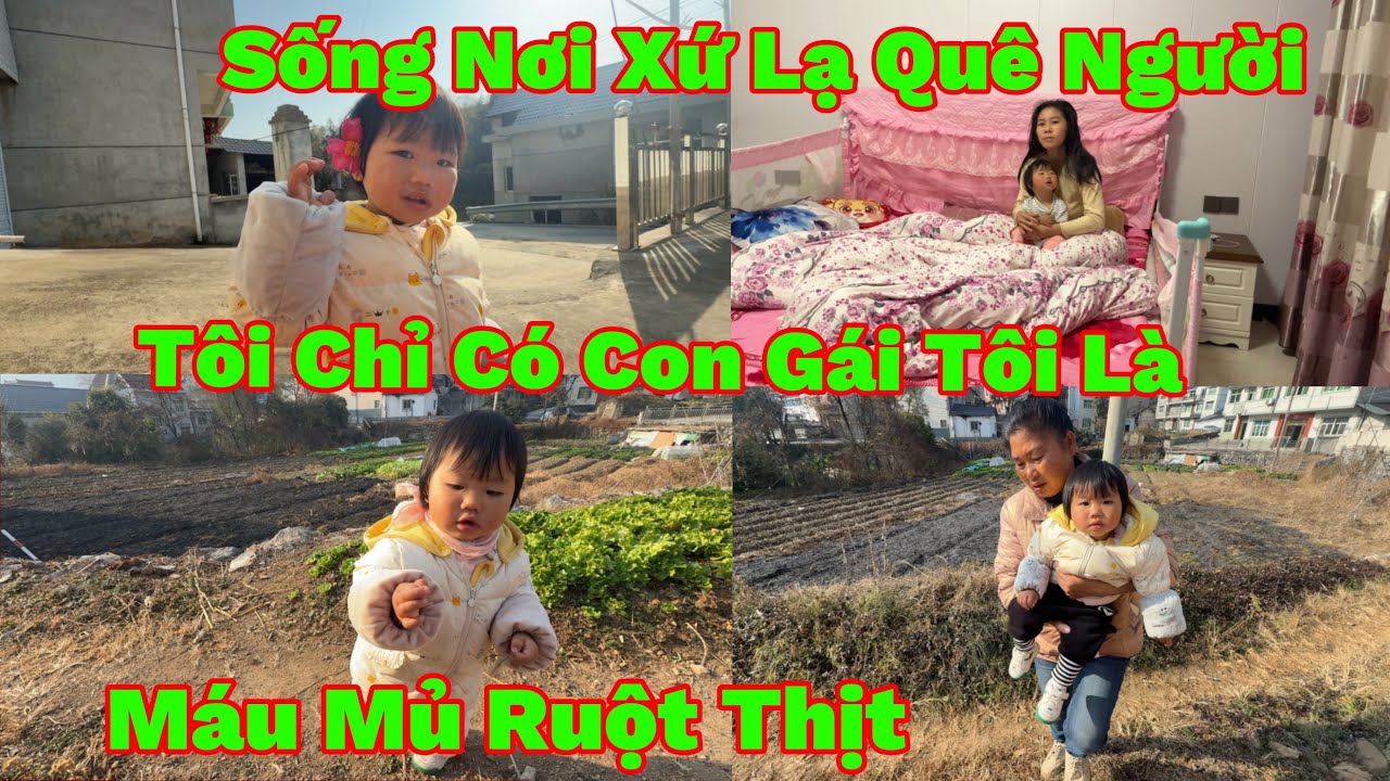 245🇨🇳🇻🇳Dâu Việt Ở Nơi Đất Khách Quê Người Không Một Người Thân,Chỉ Có Con Gái Là Niềm An Ủi,Tủi Thân