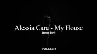 Alessia Cara - My House (Acapella/Vocals Only)
