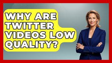 Why Are Twitter Videos Low Quality? - Everyday-Networking