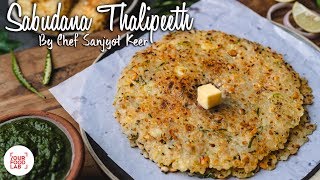 Sabudana Thalipeeth | साबूदाना थालीपीठ | Chef Sanjyot Keer