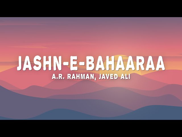 A.R. Rahman, Javed Ali - Jashn-E-Bahaaraa (Lyrics) class=