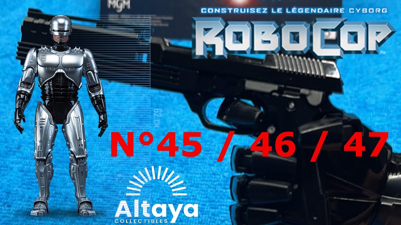 N°45 & 46 et 47 CONSTRUISEZ LE LEGENDAIRE ROBOCOP @SpotTVAltaya - YouTube
