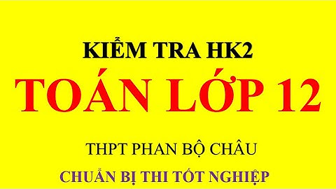 Đề kiểm tra học kì 2 môn toán lớp 12 năm 2024