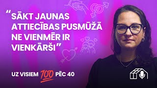 «Uz visiem 100 pēc 40.» Jaunas attiecības pusmūžā – ne vienmēr viegli #12