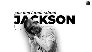 You Don't Understand Nicolas Jackson
