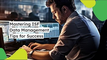 Mastering ISF Data Management: Tips for Success
