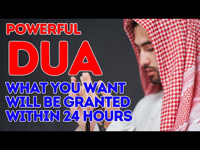 JUST BY LISTENING TO THIS VERY POWERFUL DUA WHAT YOU WANT WILL BE GRANTED WITHIN 24 HOURS, INSHALLAH class=