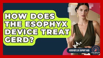 How Does The EsophyX Device Treat GERD? - Acid Reflux Support Hub