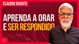 Cláudio Duarte - COMO ORAR E RECEBER RESPOSTA