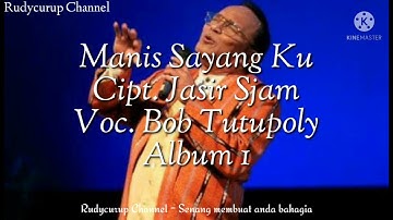 Manis Sayang Ku ~ Bob Tutupoly #bobtutupoli #lagulawas #lagukenangan #lagutempodulu #lagunostalgia