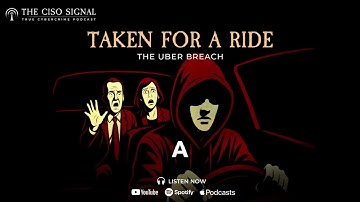 THE UBER BREACH: HOW A 17-YEAR-OLD HACKED A FORTUNE 500 COMPANY